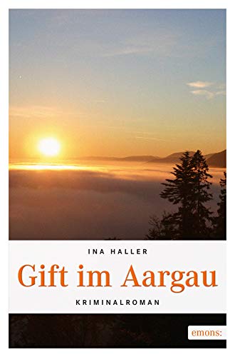 Gift im Aargau: Kriminalroman (Kantonspolizei Aargau)